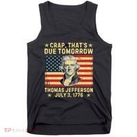 Crap ThatS Due Tomorrow Thomas Jefferson Quote July 3 1776 Tank Top thumb 0