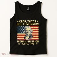 Crap ThatS Due Tomorrow Thomas Jefferson Quote July 3 1776 Tank Top thumb 2