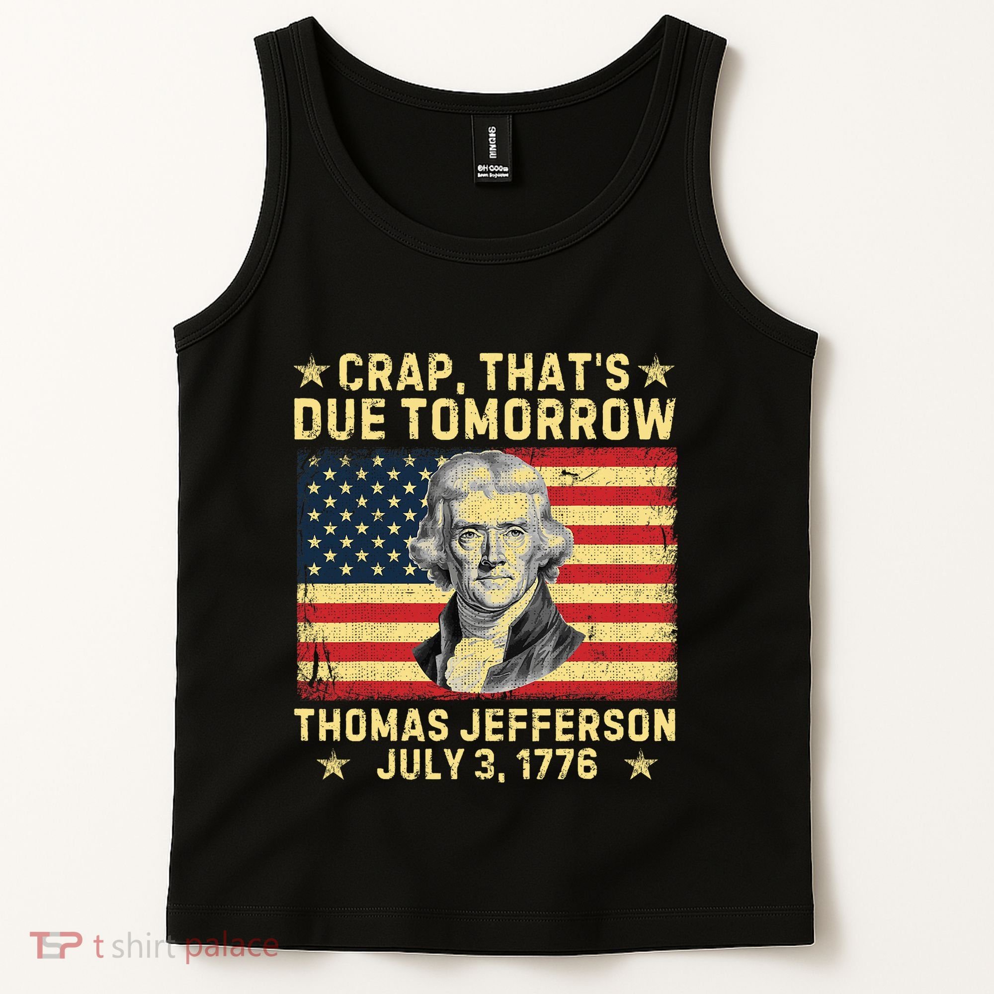 Crap ThatS Due Tomorrow Thomas Jefferson Quote July 3 1776 Tank Top