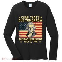 Crap ThatS Due Tomorrow Thomas Jefferson Quote July 3 1776 Women's Long Sleeve Shirt thumb 0