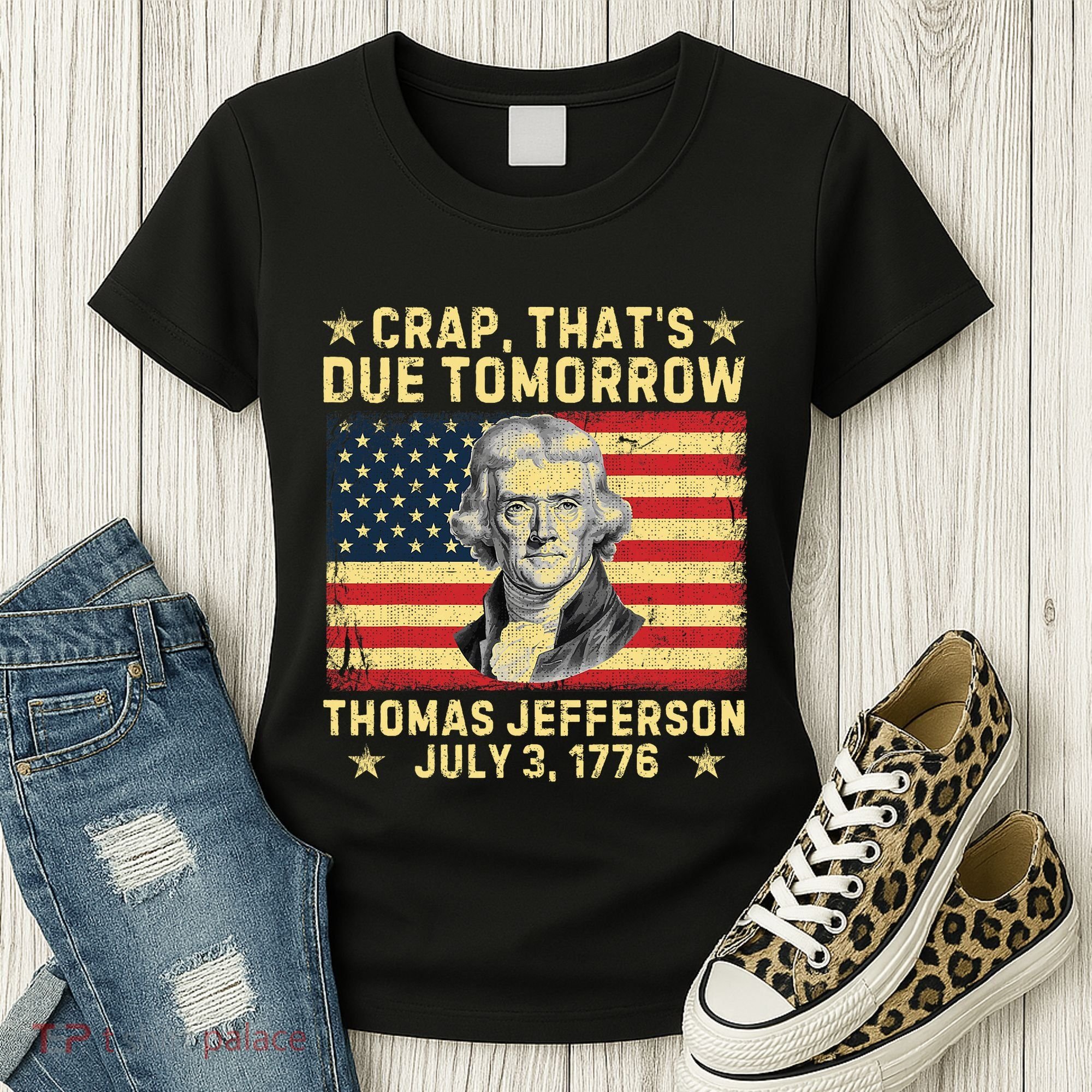 Crap ThatS Due Tomorrow Thomas Jefferson Quote July 3 1776 Women's T-Shirt