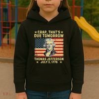 Crap ThatS Due Tomorrow Thomas Jefferson Quote July 3 1776 Kids Hoodie thumb 3