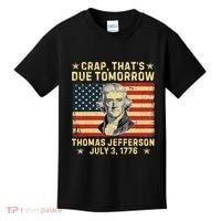 Crap ThatS Due Tomorrow Thomas Jefferson Quote July 3 1776 Kids T-Shirt thumb 0