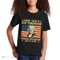 Crap ThatS Due Tomorrow Thomas Jefferson Quote July 3 1776 Kids T-Shirt thumb 2