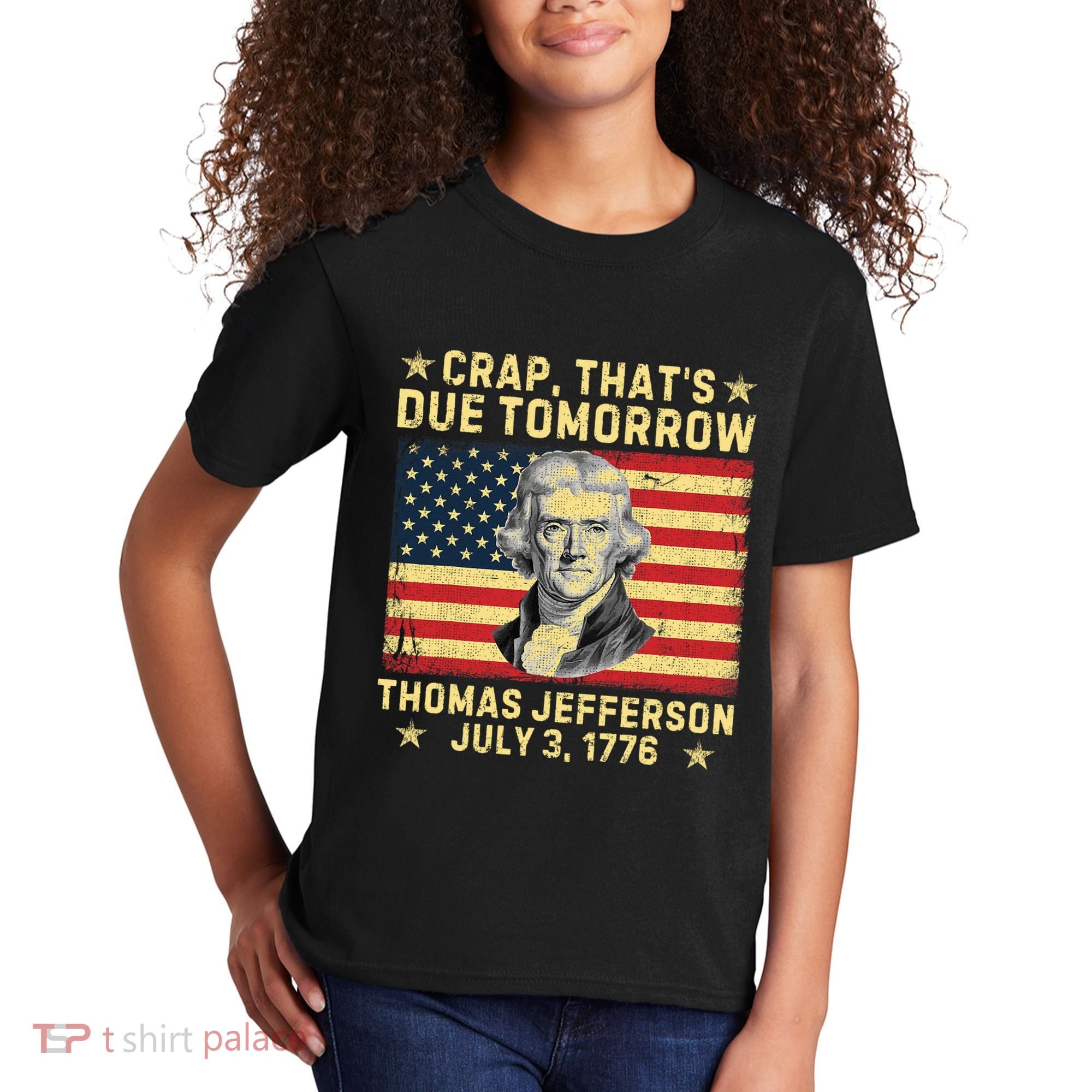 Crap ThatS Due Tomorrow Thomas Jefferson Quote July 3 1776 Kids T-Shirt