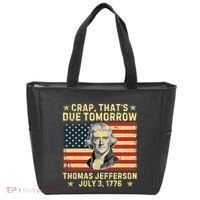 Crap ThatS Due Tomorrow Thomas Jefferson Quote July 3 1776 Tote Bag thumb 0