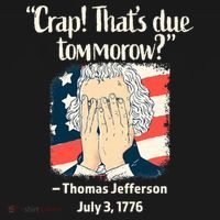 Crap That's Due Tomorrow Thomas Jefferson 4th of July 1776 Coaster thumb 2