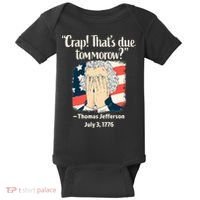 Crap That's Due Tomorrow Thomas Jefferson 4th of July 1776 Baby Bodysuit thumb 0