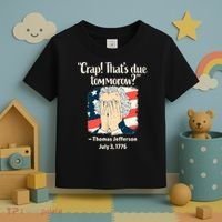 Crap That's Due Tomorrow Thomas Jefferson 4th of July 1776 Toddler T-Shirt thumb 3