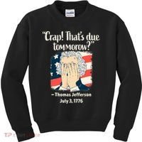 Crap That's Due Tomorrow Thomas Jefferson 4th of July 1776 Kids Sweatshirt thumb 0
