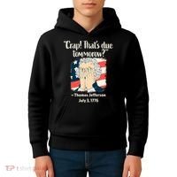 Crap That's Due Tomorrow Thomas Jefferson 4th of July 1776 Kids Hoodie thumb 4