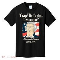 Crap That's Due Tomorrow Thomas Jefferson 4th of July 1776 Kids T-Shirt thumb 0