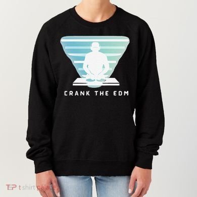 Crank The Edm Electronic Dance Music Humor Women's Sweatshirt