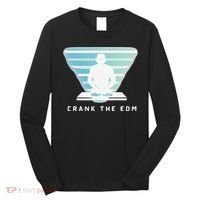 Crank The Edm Electronic Dance Music Humor Long Sleeve Shirt thumb 0