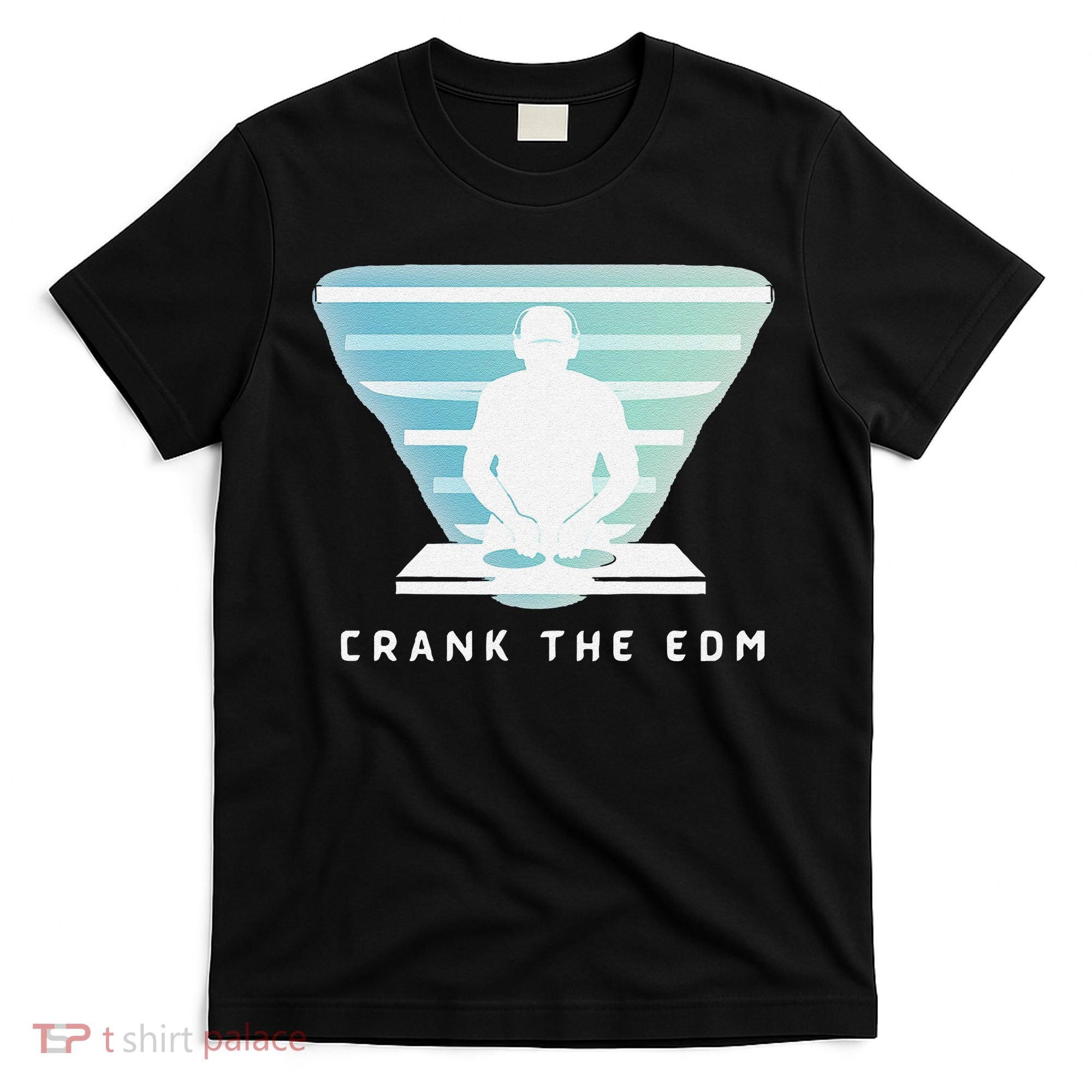 Crank The Edm Electronic Dance Music Humor T-Shirt