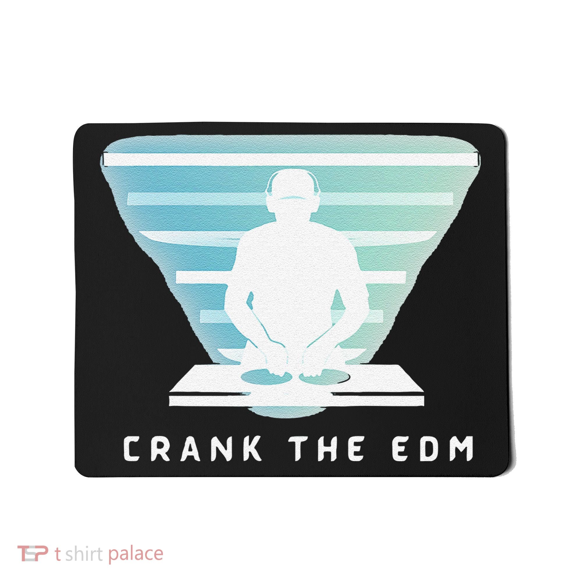 Crank The Edm Electronic Dance Music Humor Mousepad