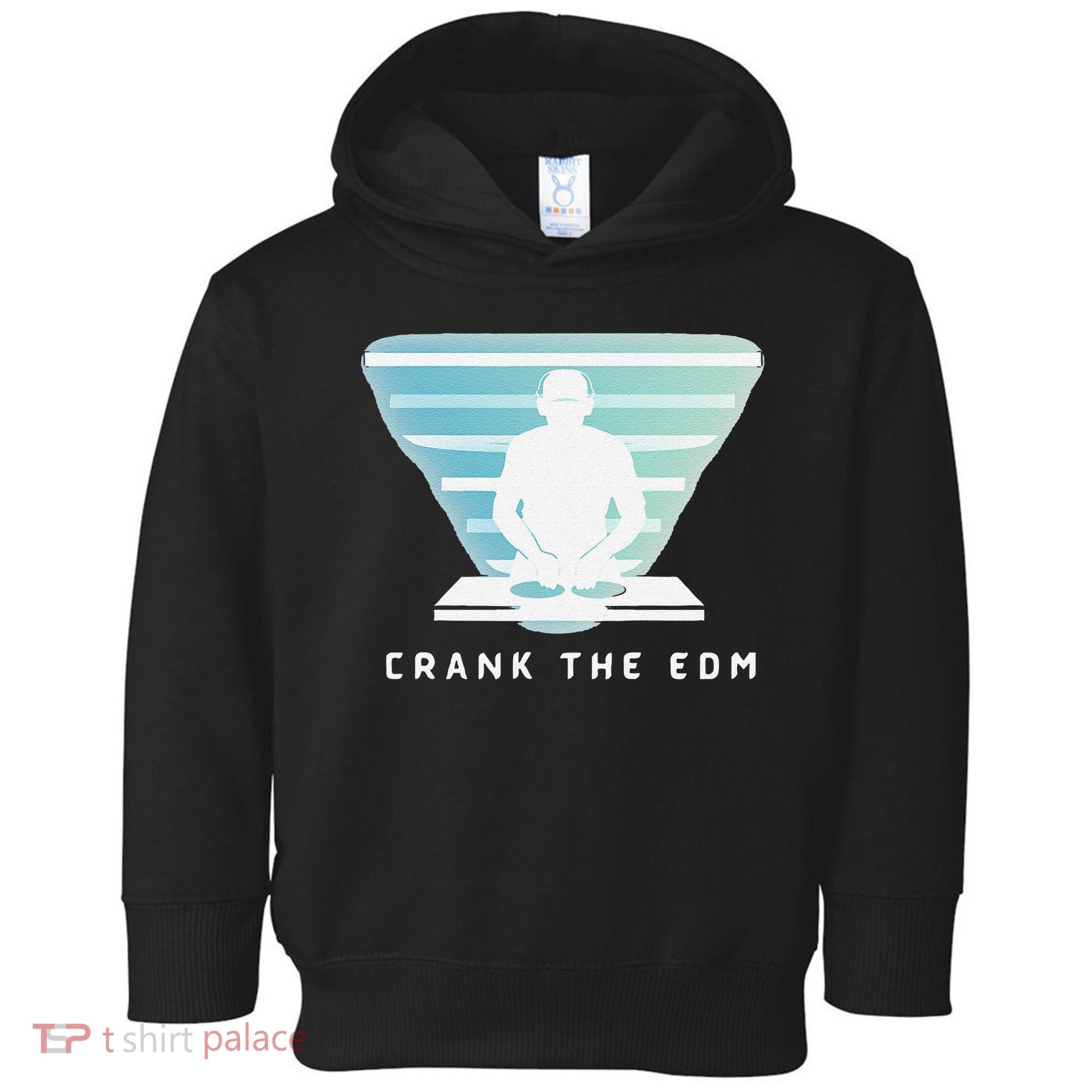 Crank The Edm Electronic Dance Music Humor Toddler Hoodie