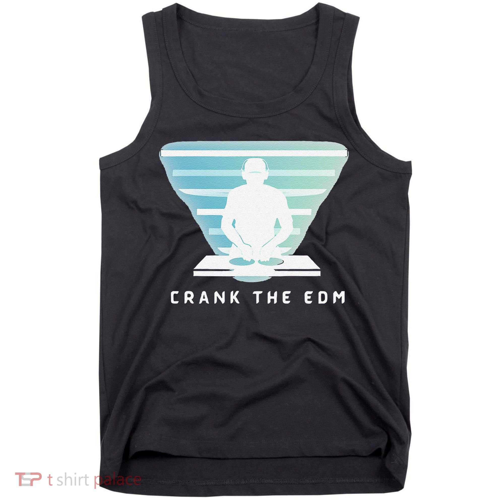Crank The Edm Electronic Dance Music Humor Tank Top