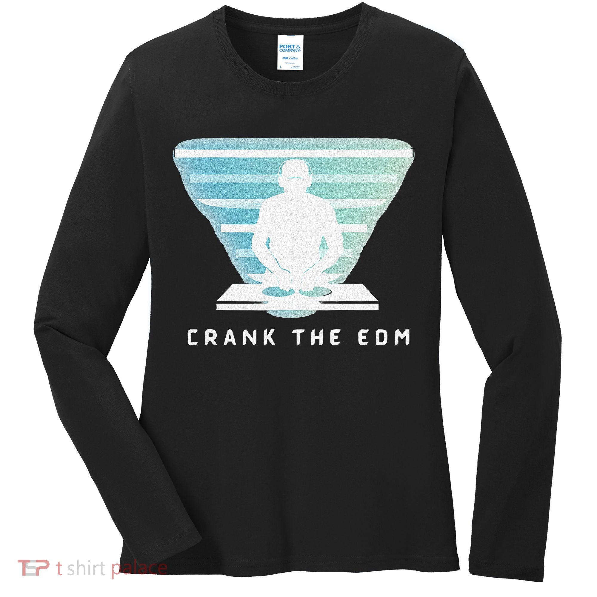 Crank The Edm Electronic Dance Music Humor Women's Long Sleeve Shirt