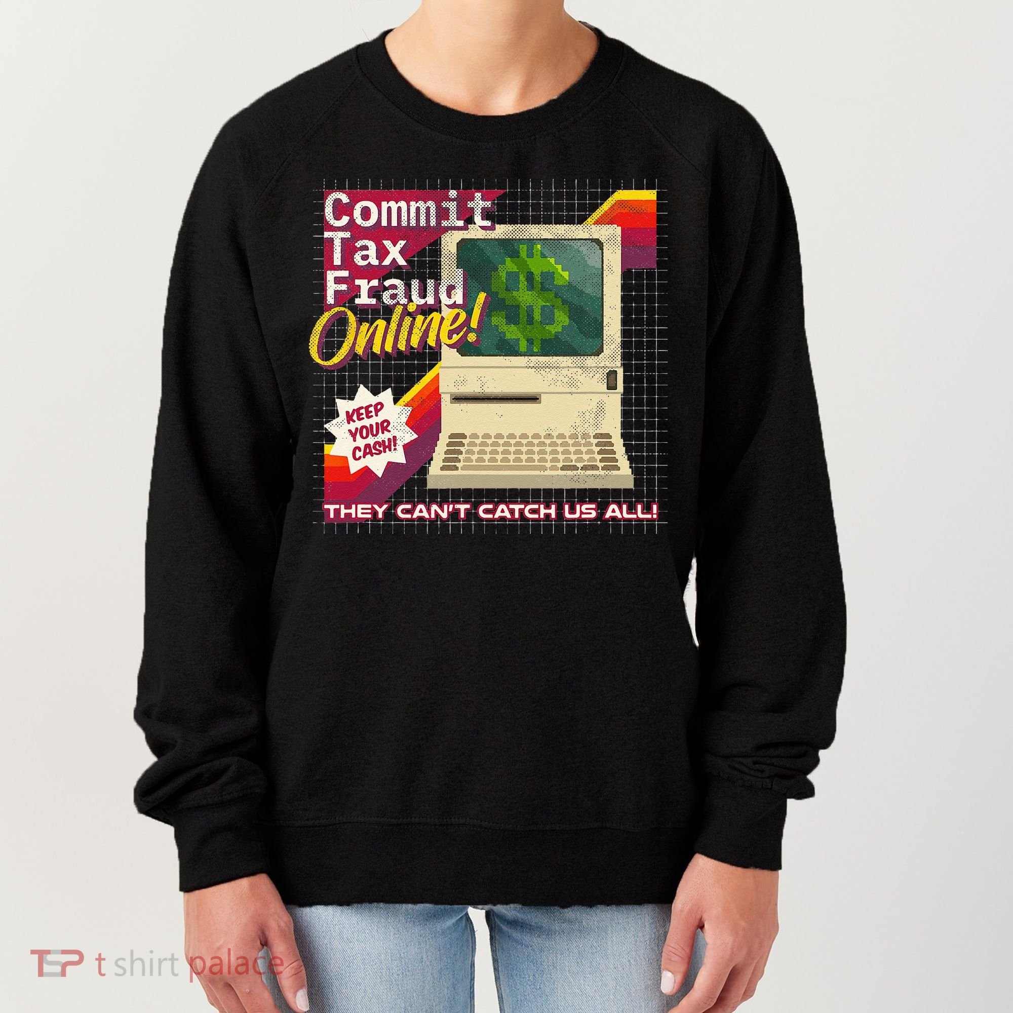 Commit Tax Fraud Online! Distressed Retro Video Game Box Art Women's Sweatshirt