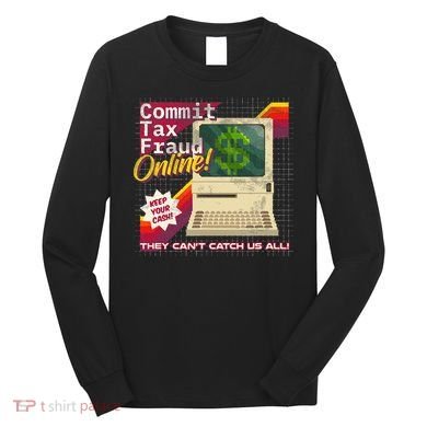Commit Tax Fraud Online! Distressed Retro Video Game Box Art Long Sleeve Shirt
