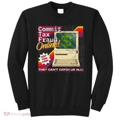 Commit Tax Fraud Online! Distressed Retro Video Game Box Art Sweatshirt