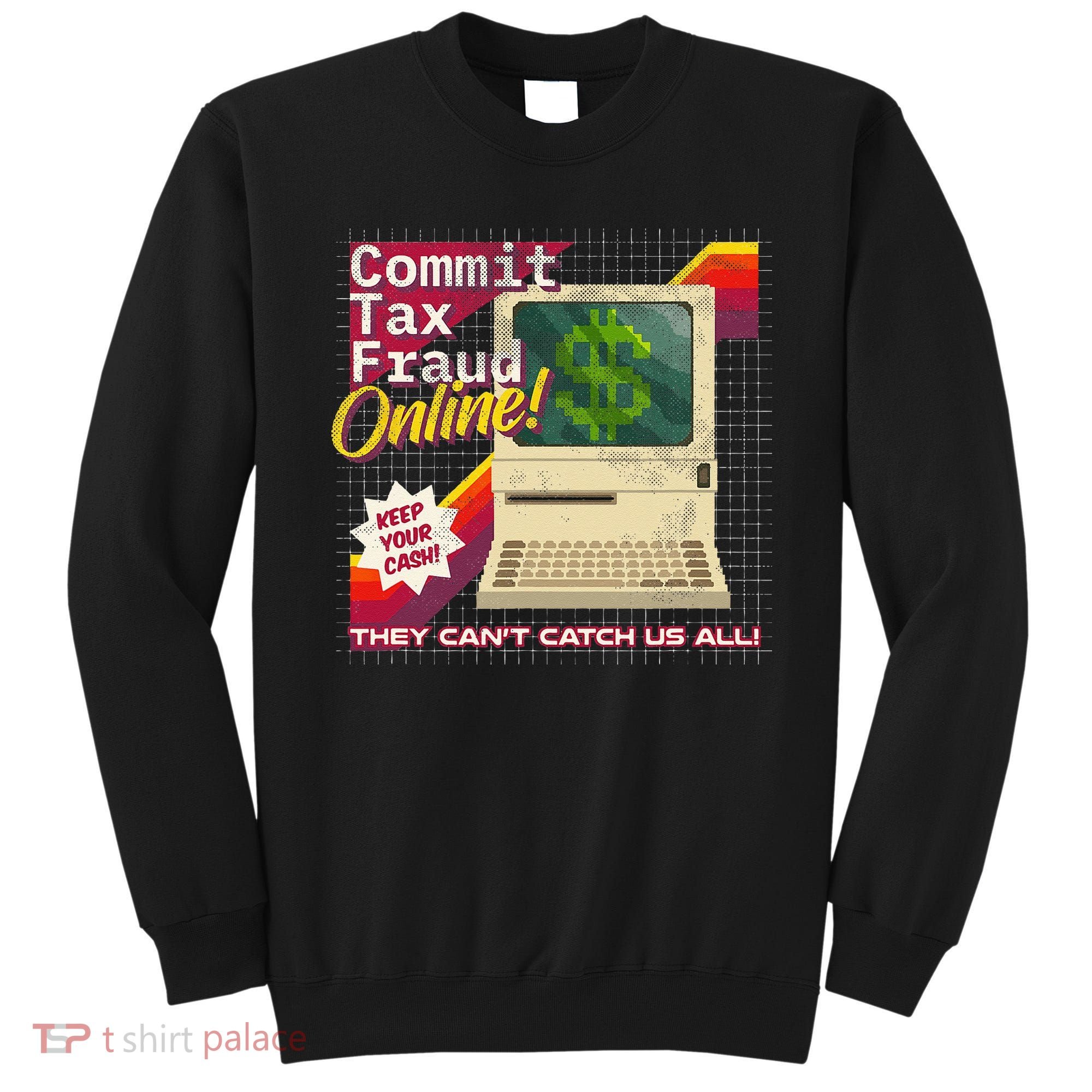 Commit Tax Fraud Online! Distressed Retro Video Game Box Art Sweatshirt