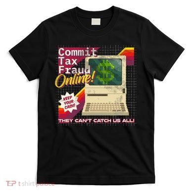 Commit Tax Fraud Online! Distressed Retro Video Game Box Art T-Shirt