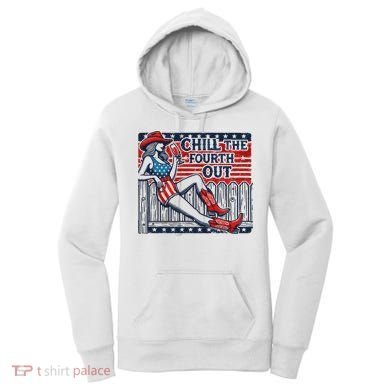 Chill The Fourth Out Funny 4th Of July Women's Hoodie