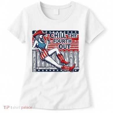 Chill The Fourth Out Funny 4th Of July Women's T-Shirt
