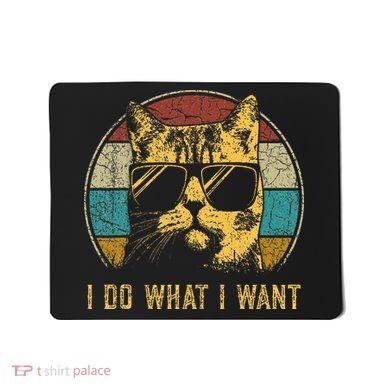 Cat Themed Funny I Do What I Want Cat Mousepad