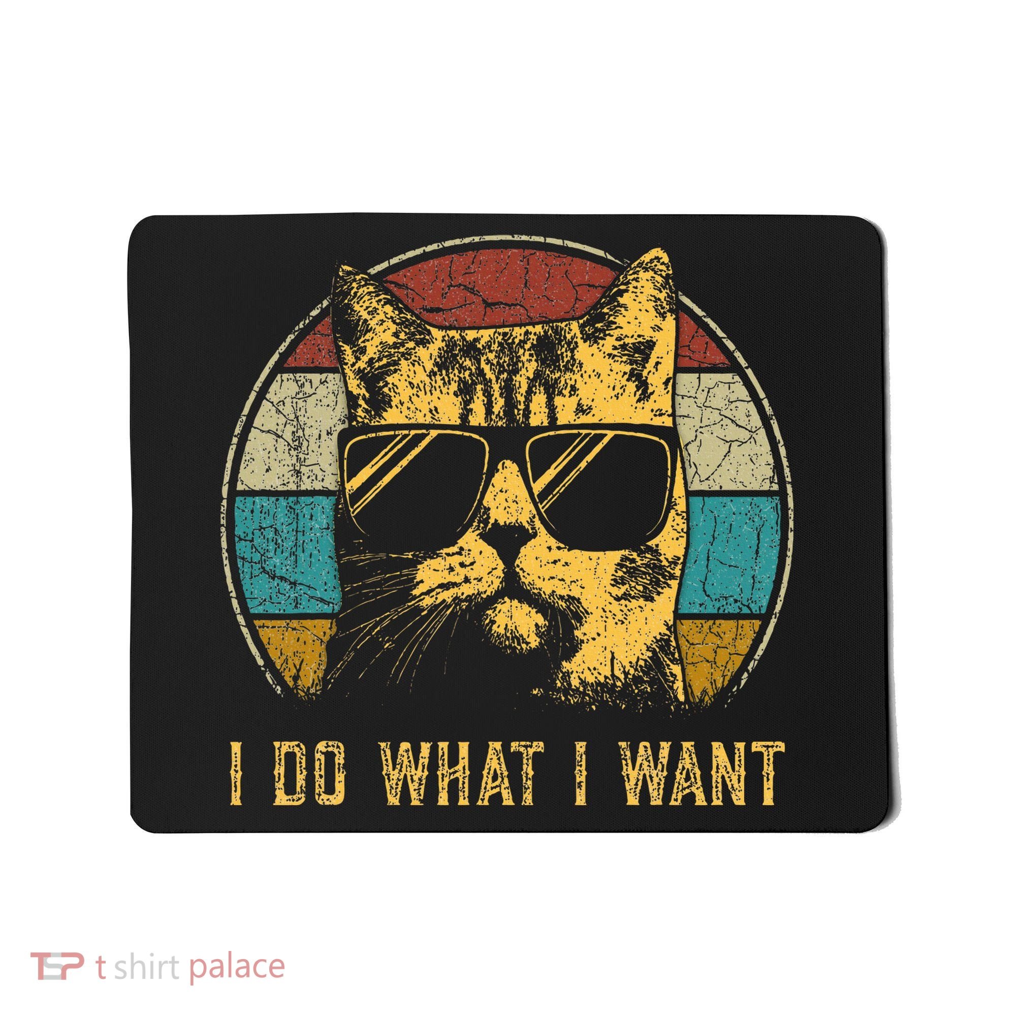 Cat Themed Funny I Do What I Want Cat Mousepad