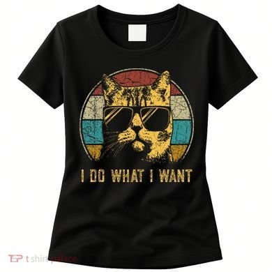Cat Themed Funny I Do What I Want Cat Women's T-Shirt
