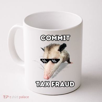 Commit Tax Fraud Coffee Mug