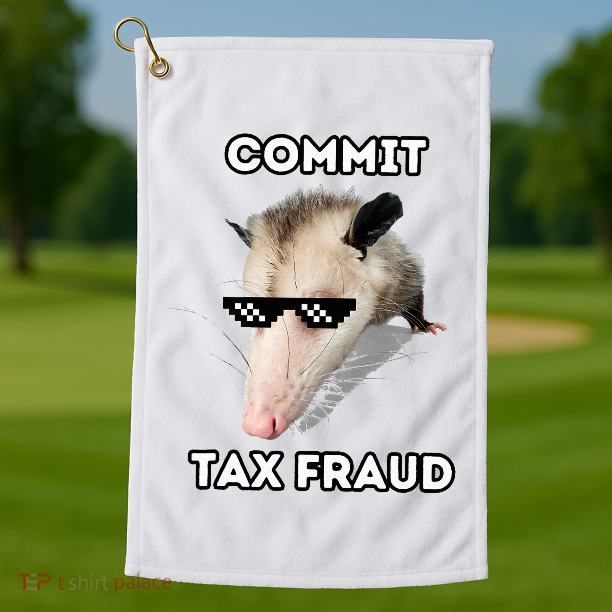 Commit Tax Fraud Golf Towel