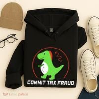 Commit Tax Fraud Funny Tax Evasion Sarcastic Novelty Hoodie thumb 4