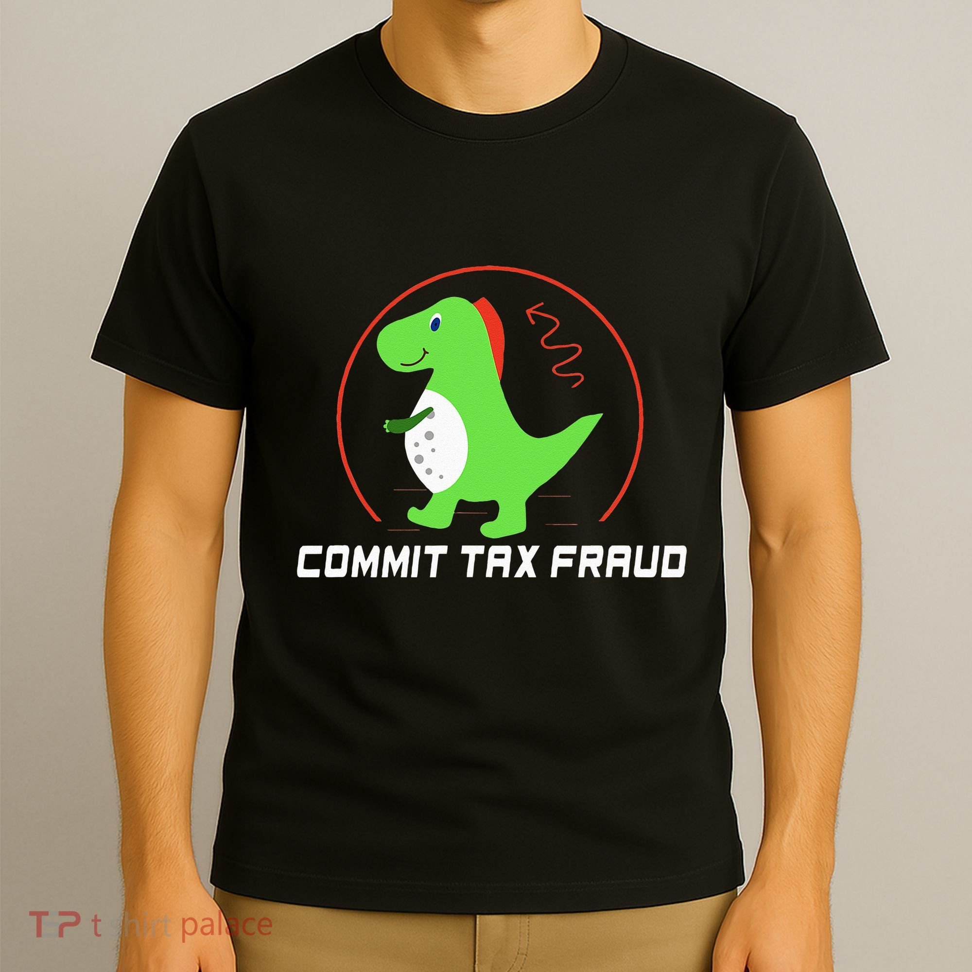 Commit Tax Fraud Funny Tax Evasion Sarcastic Novelty T-Shirt