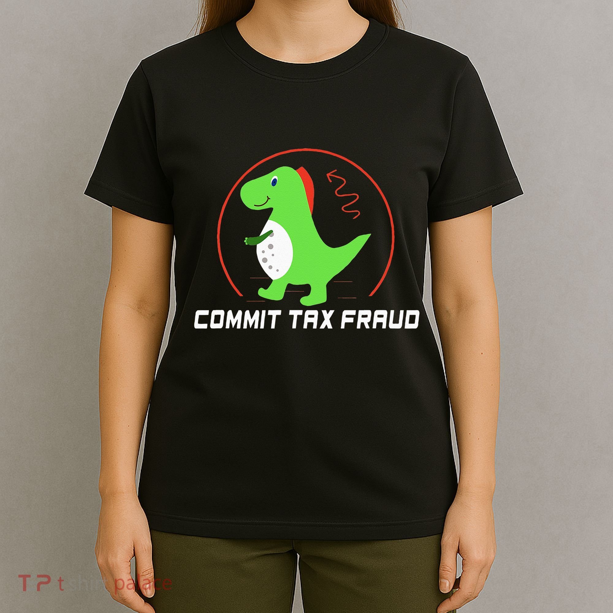 Commit Tax Fraud Funny Tax Evasion Sarcastic Novelty T-Shirt