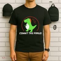 Commit Tax Fraud Funny Tax Evasion Sarcastic Novelty T-Shirt thumb 6