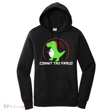 Commit Tax Fraud Funny Tax Evasion Sarcastic Novelty Women's Hoodie