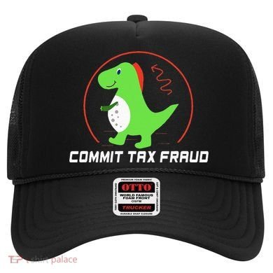 Commit Tax Fraud Funny Tax Evasion Sarcastic Novelty Hat