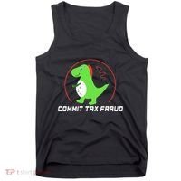 Commit Tax Fraud Funny Tax Evasion Sarcastic Novelty Tank Top thumb 0