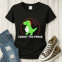 Commit Tax Fraud Funny Tax Evasion Sarcastic Novelty Women's T-Shirt thumb 3