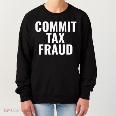 Commit Tax Fraud Women's Sweatshirt