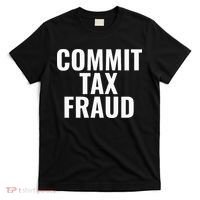 Commit Tax Fraud T-Shirt thumb 0