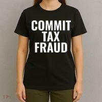 Commit Tax Fraud T-Shirt thumb 4