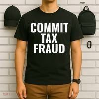 Commit Tax Fraud T-Shirt thumb 6
