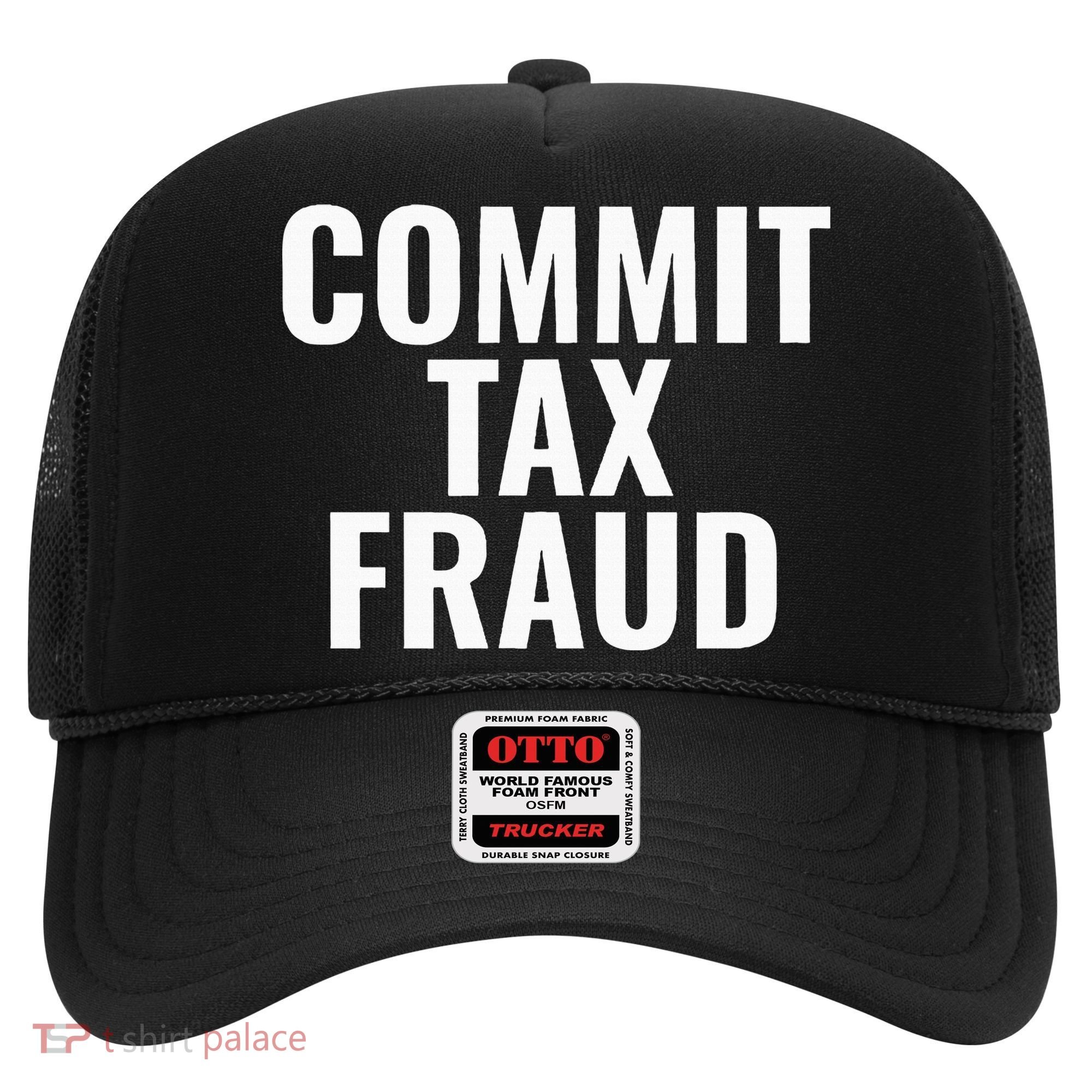 Commit Tax Fraud Hat