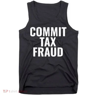 Commit Tax Fraud Tank Top