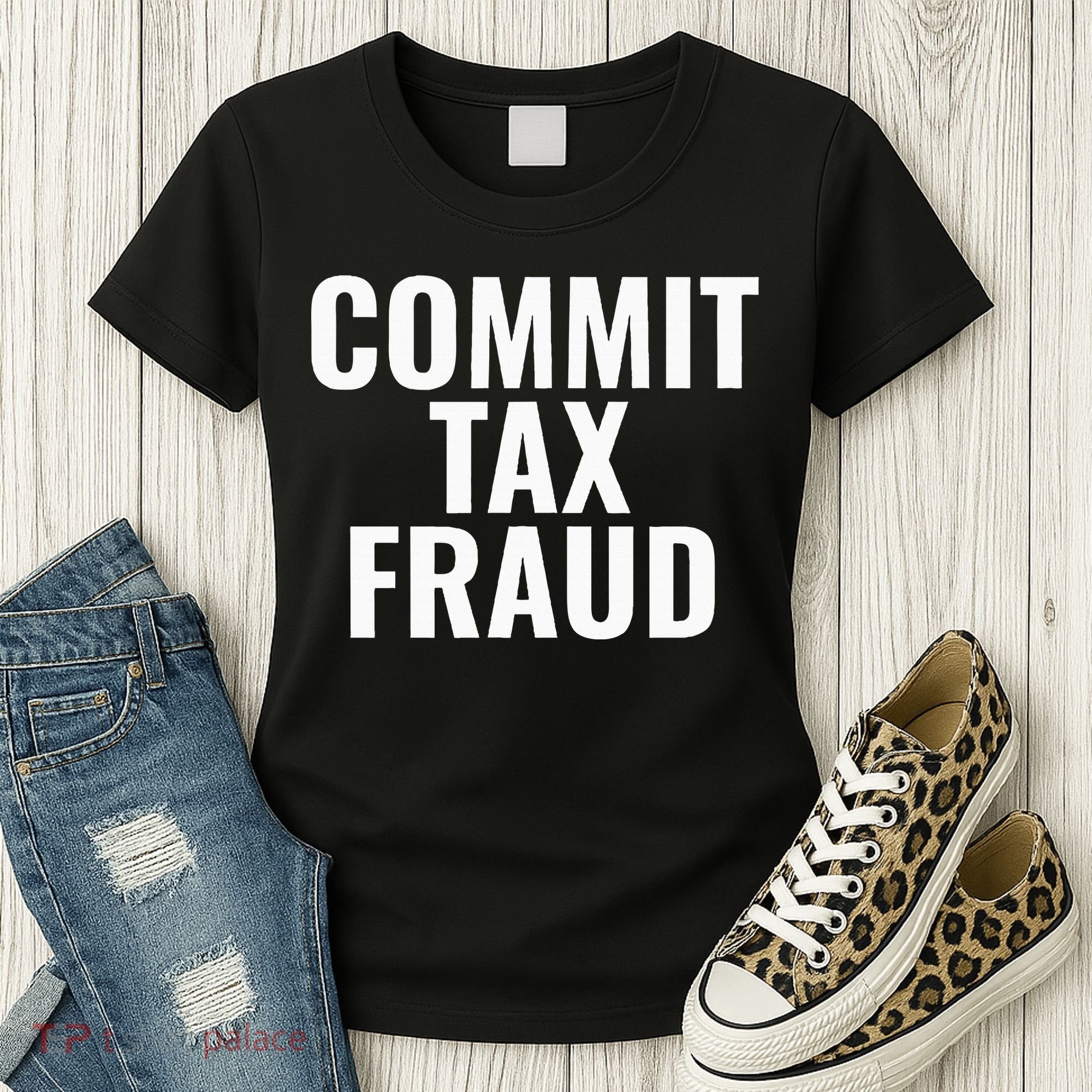 Commit Tax Fraud Women's T-Shirt